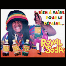 ROYAL SODA - Campagne institutionnelle - Affiche 4x3 (déclinaison PLV et spot TV) pour l'agence Publicara (Publidom)